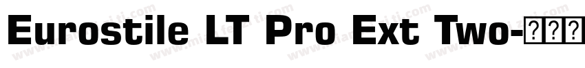 Eurostile LT Pro Ext Two字体转换